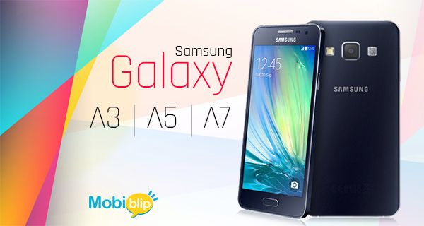 Samsung Galaxy A3, A5 and A7