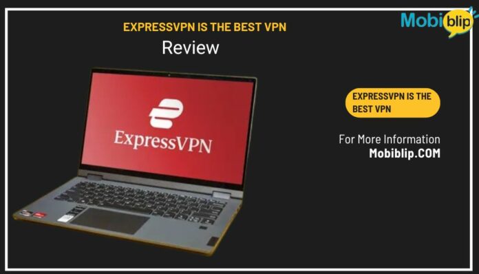 ExpressVPN is the Best VPN ExpressVPN